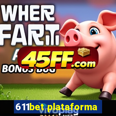 611bet plataforma